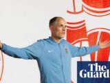 ‘Embrace the chaos’: Tuchel aims to harness England’s football culture
