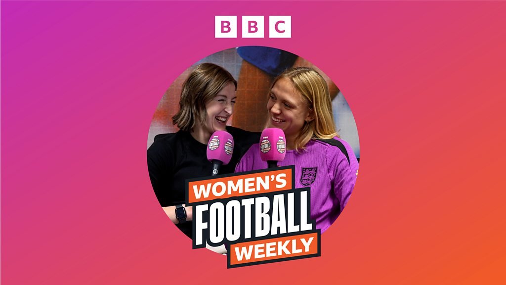 BBC Women’s Football Weekly